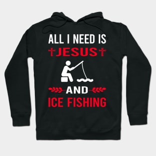 I Need Jesus And Ice Fishing Hoodie